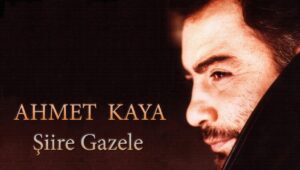 Ahmet Kaya – Şiire Gazele Akor ve Nota