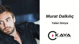 Murat Dalkılıç – Yalan Dünya Akor ve Nota
