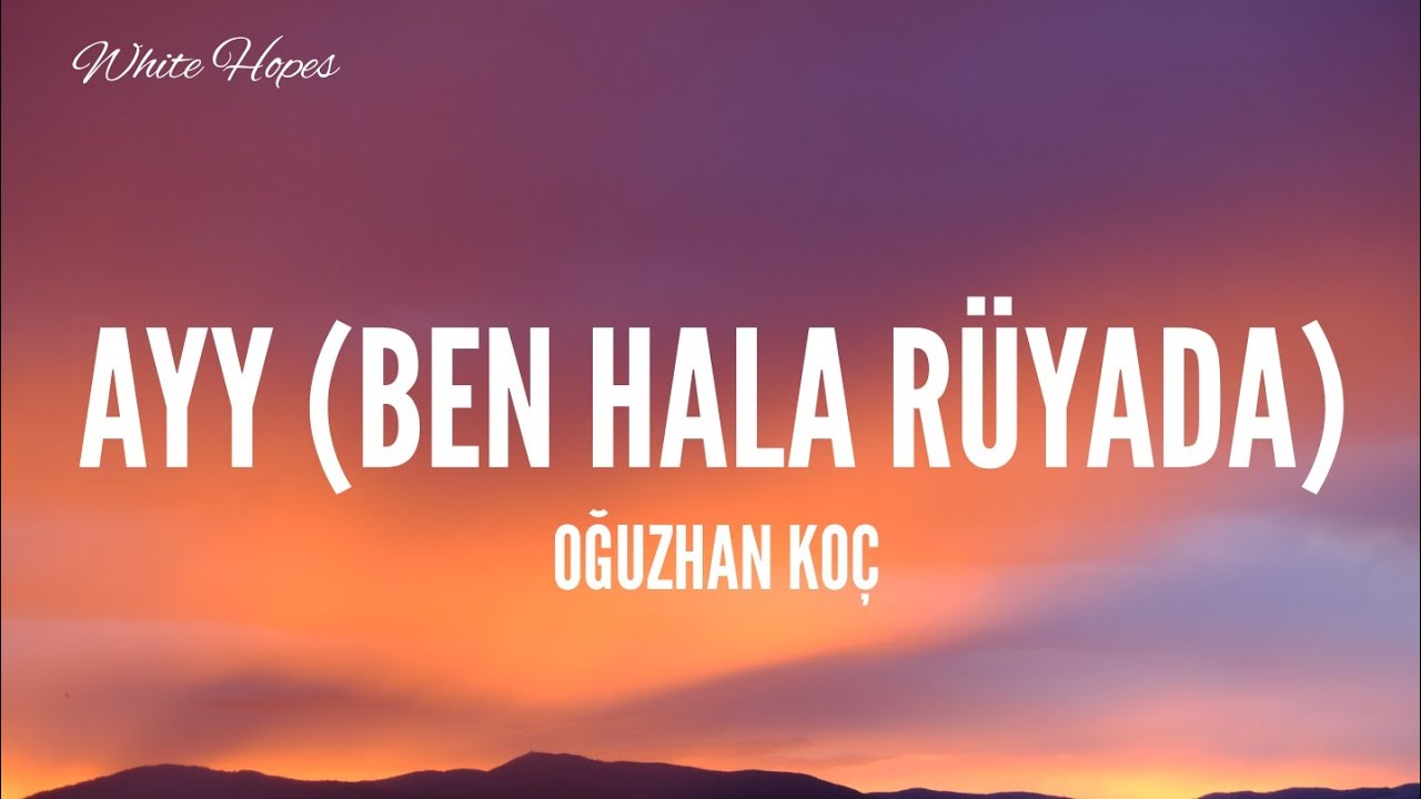 Oğuzhan Koç – Ayy Ben Hala Rüyada Akor ve Nota