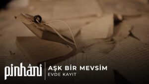 Pinhâni – Aşk Bir Mevsim Akor ve Nota