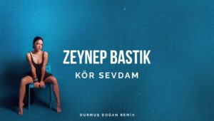 Zeynep Bastık – Kör Sevdam Akor ve Nota