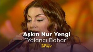 Aşkın Nur Yengi – Yalancı Bahar Akor ve Nota